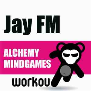 Jay FM - Alchemy / Mindgames download free