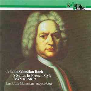 Johann Sebastian Bach - Lars Ulrik Mortensen - 8 Suites In French Style BWV 812-819 download free