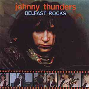 Johnny Thunders - Belfast Rocks download free