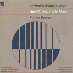 Karlheinz Stockhausen, Pierre Boulez - New Directions In Music download free