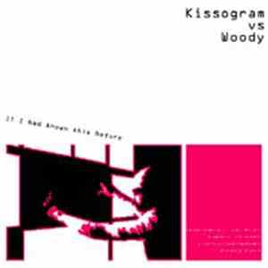 Kissogram vs. Woody - If I Had Known This Before download free