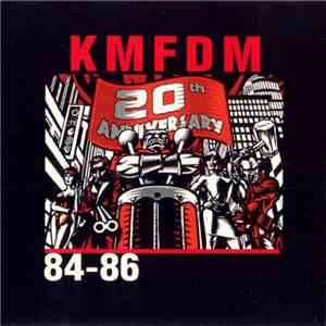 KMFDM - 84-86: 20th Anniversary Edition download free