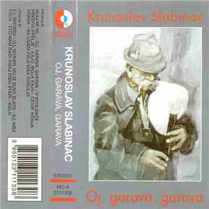 Krunoslav Slabinac - Oj, Garava, Garava download free