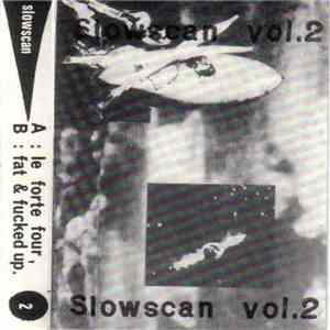 Le Forte Four / Fat & Fucked Up - Slowscan Vol. 2 download free