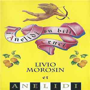 Livio Morosin Et Anelidi - ... I Anelidi Su Bili Crnci download free