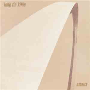 Long Fin Killie - Amelia download free