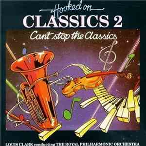 Louis Clark Conducting The Royal Philharmonic Orchestra - Hooked On Classics 2 - Can't Stop The Classics download free