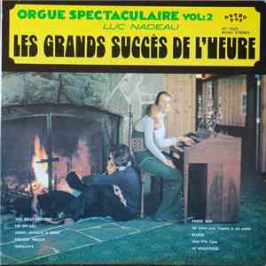 Luc Nadeau  - Orgue Spectaculaire, Vol.2 - Les Grands Succès De L'Heure download free