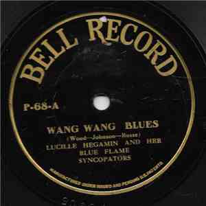 Lucille Hegamin And Her Blue Flame Syncopators - Wang Wang Blues / I Like You Because You Have Such Loving Ways download free