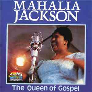 Mahalia Jackson - The Queen Of Gospel download free
