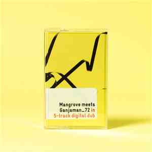 Mangrove , ganjaman_72 - Mangrove meets Ganjaman_72 in 5-track digital dub download free