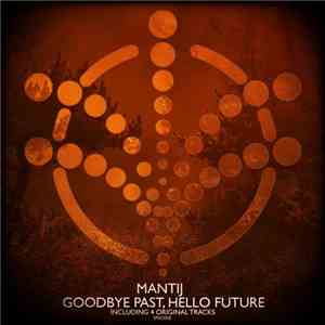 Mantij - Goodbye Past Hello Future download free