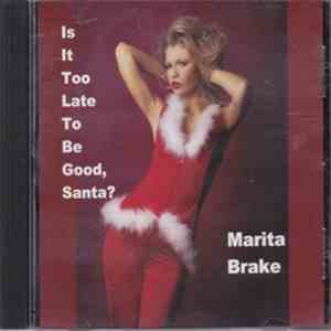 Marita Brake - Is It Too Late To Be Good, Santa? download free