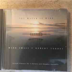 Mark Small , Robert Torres  - The Water Is Wide download free