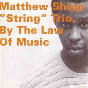 Matthew Shipp "String" Trio - By The Law Of Music download free