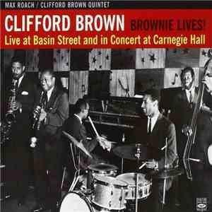 Max Roach/Clifford Brown Quintet - Brownie Lives! (Live At Basin Street And In Concert At Carnegie Hall) download free