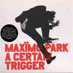 Maxïmo Park - A Certain Trigger & Missing Songs download free