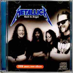 Metallica - Back To Anger (2008 Years New Album) download free