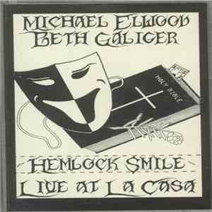 Michael Elwood & Beth Galiger - Hemlock Smile Live At La Casa download free