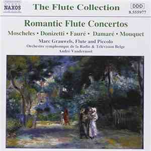 Moscheles, Donizetti, Fauré, Damare, Mouquet, Marc Grauwels, Orchestre Symphonique de la Radio & Télévision Belge, André Vandernoot - Romantic Flute Concertos download free