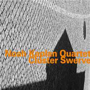 Noah Kaplan Quartet - Cluster Swerve download free