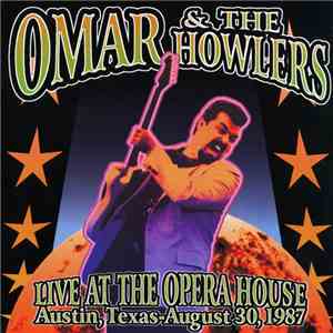 Omar & The Howlers - Live At The Opera House Austin, Texas, August 30, 1987 download free