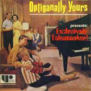 Optiganally Yours - Presents: Exclusively Talentmaker! download free