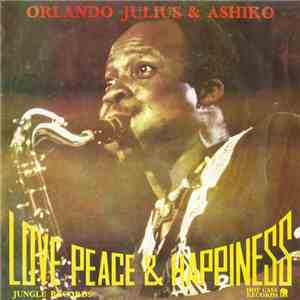 Orlando Julius & The Ashiko - Love, Peace & Happiness download free