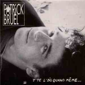 Patrick Bruel - J'te L'dis Quand Même download free