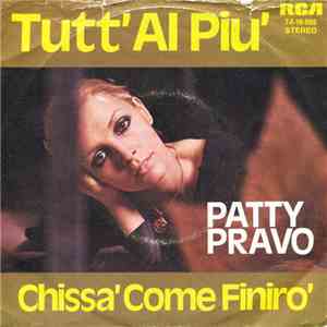 Patty Pravo - Tutt'Al Piu' / Chissa' Come Finiro' download free