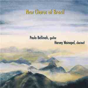 Paulo Bellinati, Harvey Wainapel - New Choros Of Brazil download free