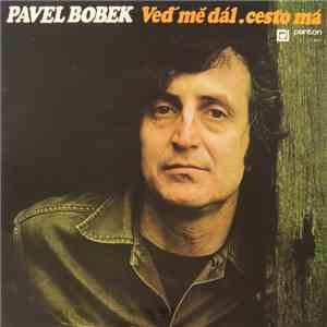 Pavel Bobek - Veď Mě Dál, Cesto Má download free