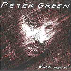 Peter Green  - Whatcha Gonna Do? download free