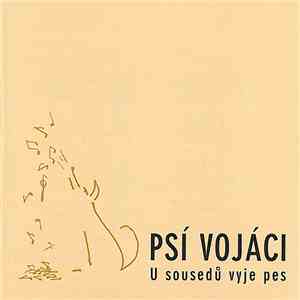 Psí Vojáci - U Sousedů Vyje Pes download free
