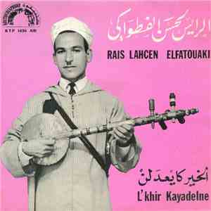 الرايس لحسن الفتواكي = Rais Lahcen Elfatouaki - الخير كايعدلن = L'khir Kayadelne download free