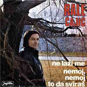 Rale Čajić - Ne Laži Me / Nemoj, Nemoj To Da Sviraš download free