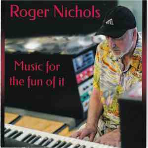 Roger Nichols  - Music For The Fun Of It download free