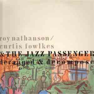 Roy Nathanson & Curtis Fowlkes & The Jazz Passengers - Deranged & Decomposed download free