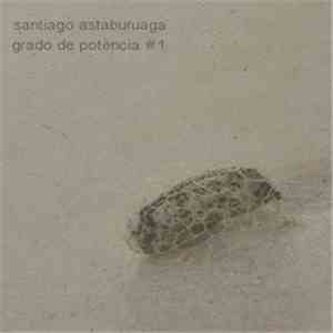 Santiago Astaburuaga - Grado De Potencia #1 download free