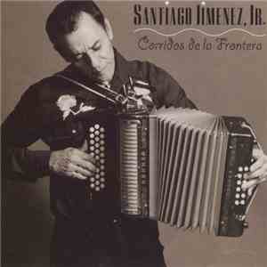 Santiago Jimenez, Jr. - Corridos De La Frontera download free