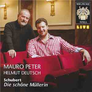 Schubert - Mauro Peter, Helmut Deutsch - Die Schöne Müllerin download free