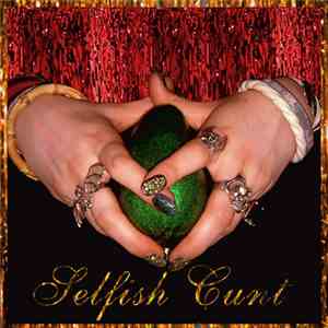 Selfish Cunt - Avocado / The Mechanic download free