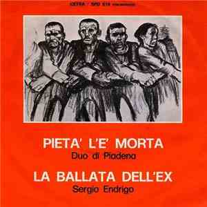 Sergio Endrigo / Duo Di Piadena - La Ballata Dell'Ex / Pietà L'È Morta download free