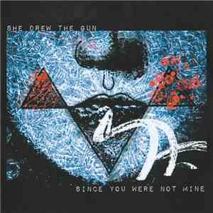 She Drew The Gun - Since You Were Not Mine download free