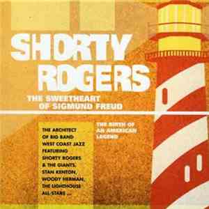 Shorty Rogers - The Sweetheart Of Sigmund Freud download free