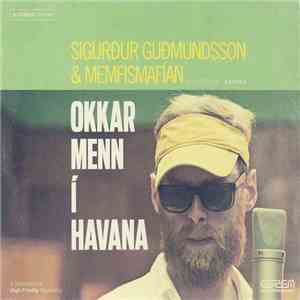 Sigurður Guðmundsson & Memfismafían - Okkar Menn Í Havana download free