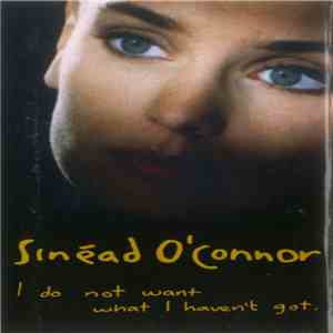 Sinéad O'Connor - I Do Not Want What I Haven't Got download free
