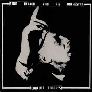 Stan Kenton And His Orchestra - Concert Encores download free