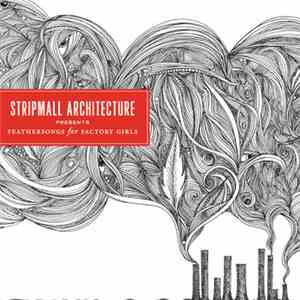 Stripmall Architecture - Feathersongs For Factory Girls (Part One) download free