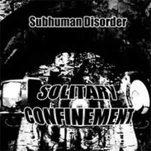 Subhuman Disorder - Solitary Confinement download free